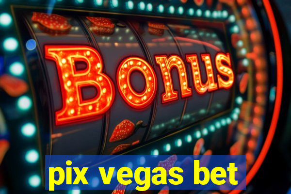 pix vegas bet